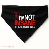 I'm Not Insane My Mother Tested Funny USA-Made Doggie Bandana thumb 0