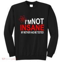 I'm Not Insane My Mother Tested Funny Sweatshirt thumb 0