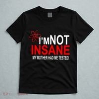 I'm Not Insane My Mother Tested Funny T-Shirt thumb 5
