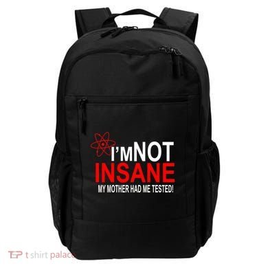 I'm Not Insane My Mother Tested Funny Backpack
