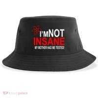 I'm Not Insane My Mother Tested Funny Sustainable Bucket Hat thumb 0