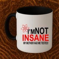 I'm Not Insane My Mother Tested Funny Coffee Mug thumb 2