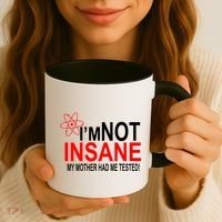 I'm Not Insane My Mother Tested Funny Coffee Mug thumb 3