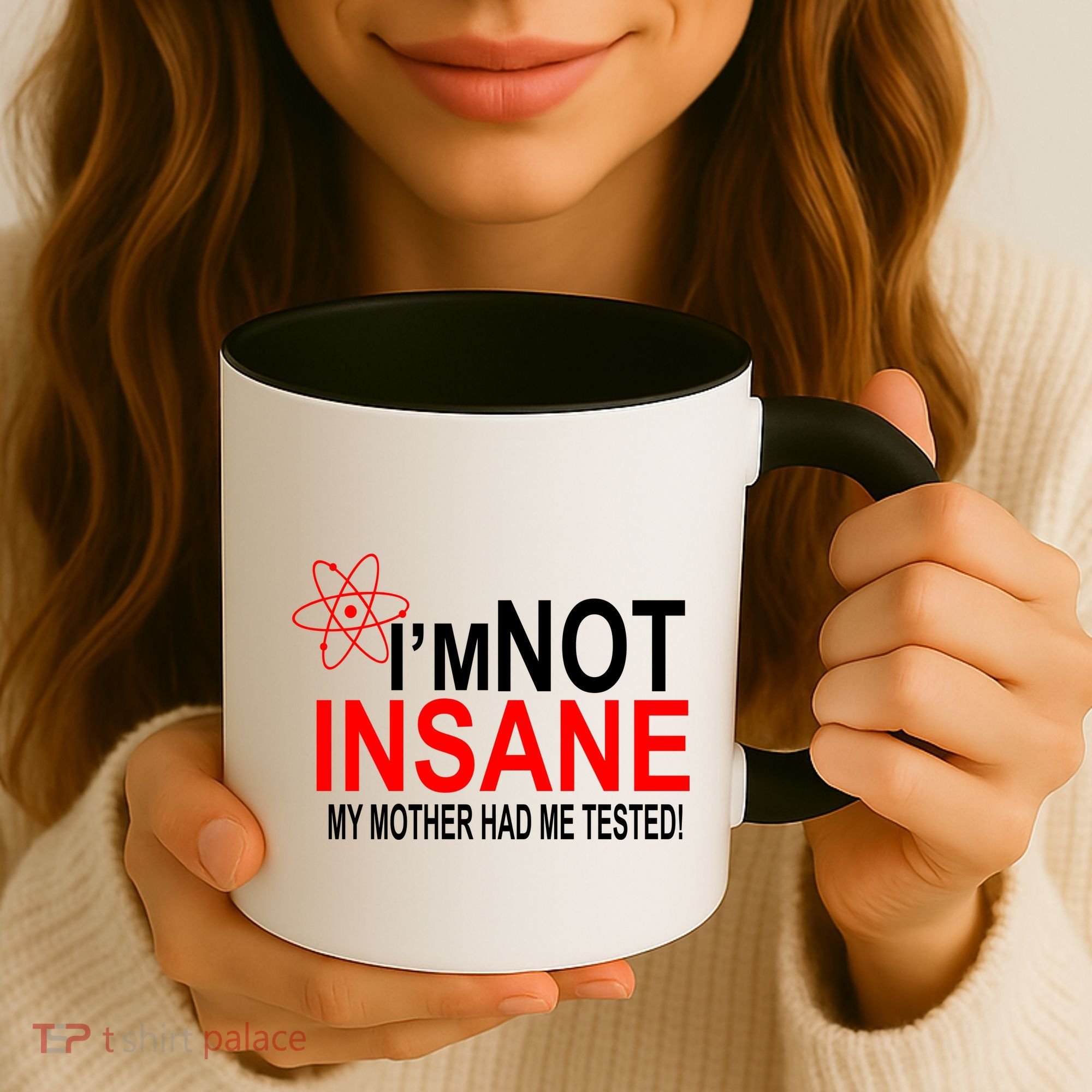 I'm Not Insane My Mother Tested Funny Coffee Mug