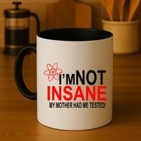 I'm Not Insane My Mother Tested Funny Coffee Mug thumb 4
