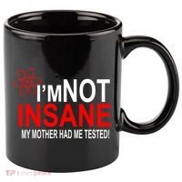 I'm Not Insane My Mother Tested Funny 11oz C Handle Ceramic Mug thumb 0