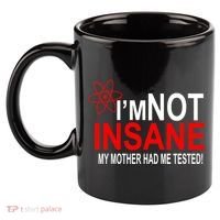 I'm Not Insane My Mother Tested Funny 11oz C Handle Ceramic Mug thumb 2