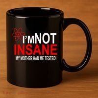 I'm Not Insane My Mother Tested Funny 11oz C Handle Ceramic Mug thumb 3