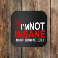 I'm Not Insane My Mother Tested Funny Coaster thumb 0