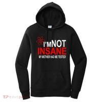 I'm Not Insane My Mother Tested Funny Women's Hoodie thumb 0