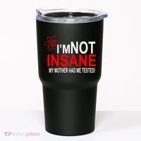 I'm Not Insane My Mother Tested Funny Tumbler thumb 0