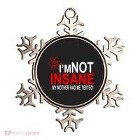 I'm Not Insane My Mother Tested Funny Ornament thumb 0