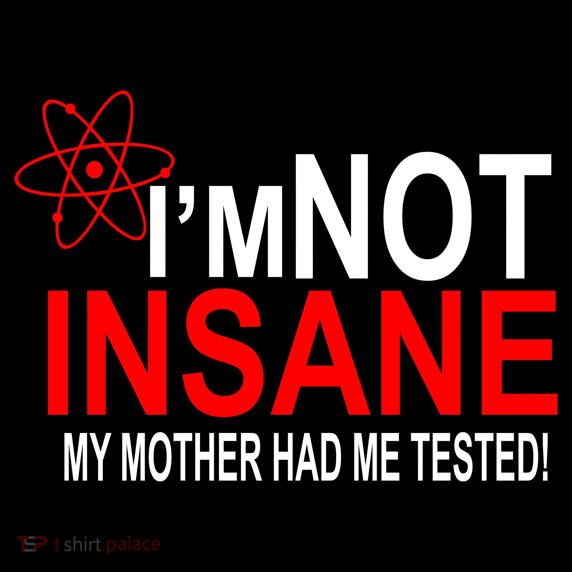 I'm Not Insane My Mother Tested Funny Ornament