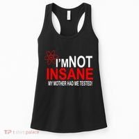 I'm Not Insane My Mother Tested Funny Women's Tank Top thumb 0