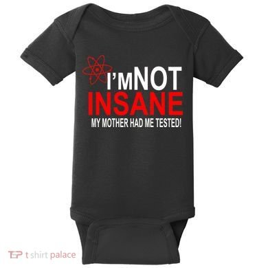 I'm Not Insane My Mother Tested Funny Baby Bodysuit