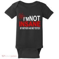 I'm Not Insane My Mother Tested Funny Baby Bodysuit thumb 0