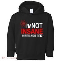 I'm Not Insane My Mother Tested Funny Toddler Hoodie thumb 0