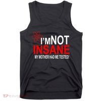 I'm Not Insane My Mother Tested Funny Tank Top thumb 0