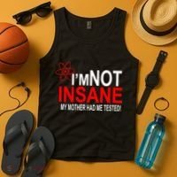 I'm Not Insane My Mother Tested Funny Tank Top thumb 4