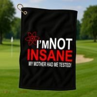 I'm Not Insane My Mother Tested Funny Golf Towel thumb 1