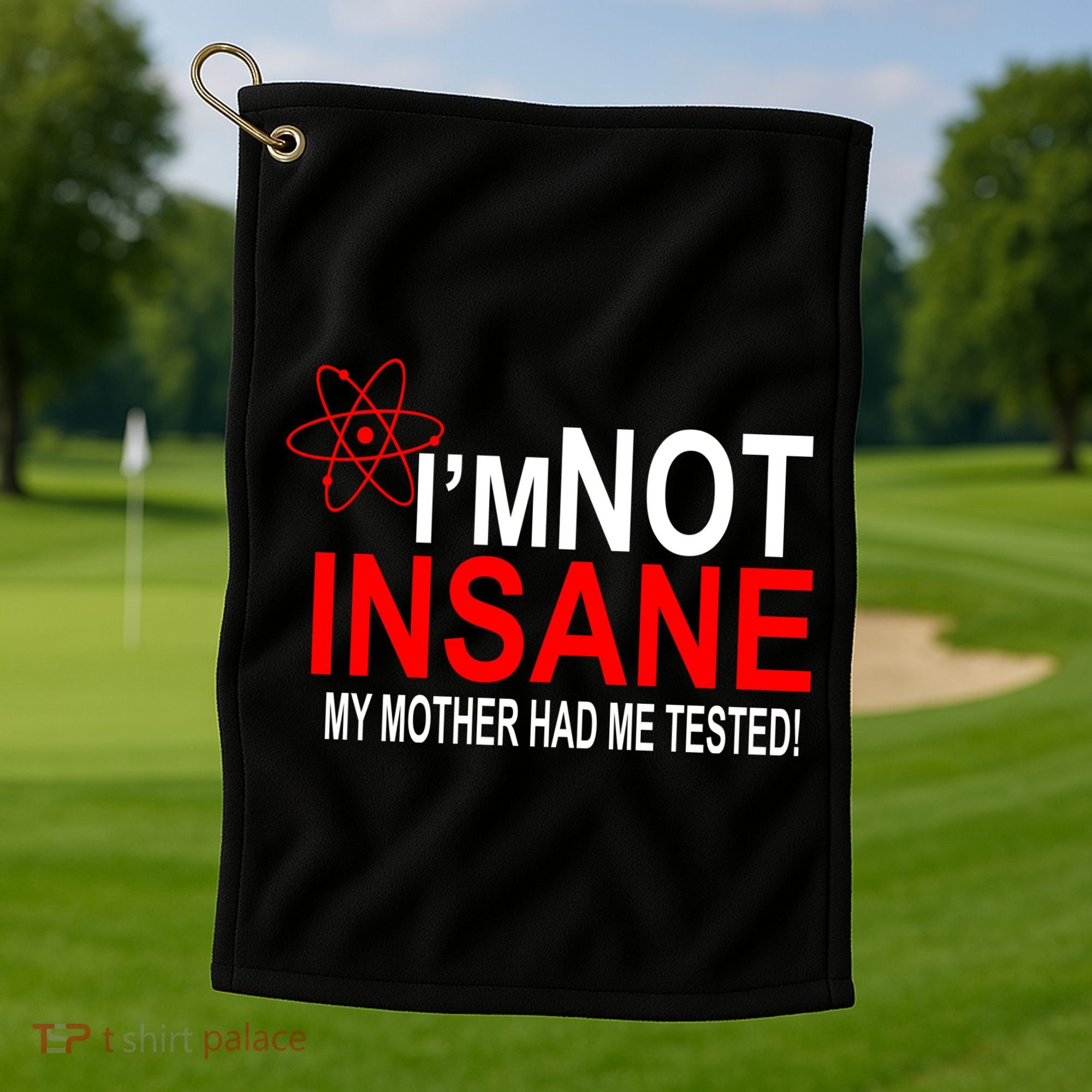 I'm Not Insane My Mother Tested Funny Golf Towel