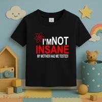 I'm Not Insane My Mother Tested Funny Toddler T-Shirt thumb 3