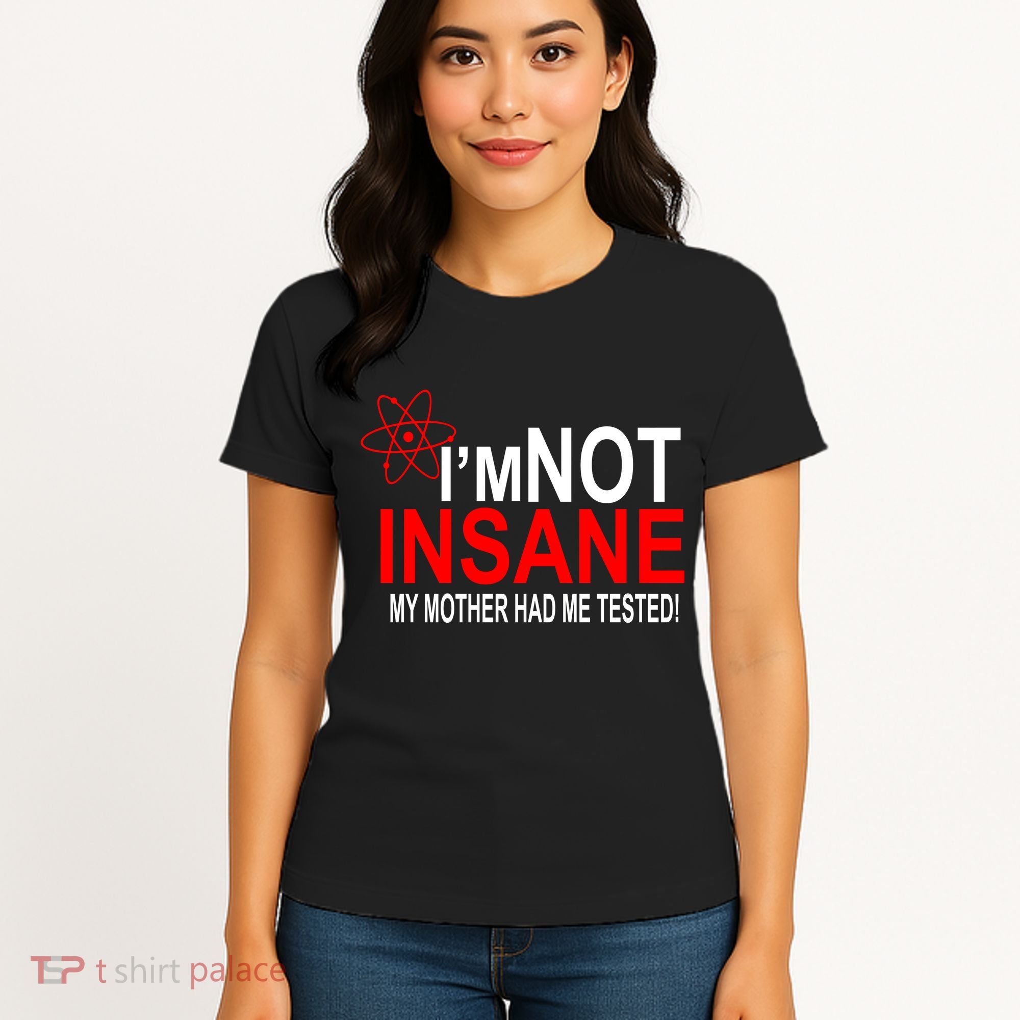 I'm Not Insane My Mother Tested Funny Women's T-Shirt