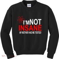 I'm Not Insane My Mother Tested Funny Kids Sweatshirt thumb 0