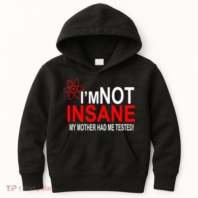 I'm Not Insane My Mother Tested Funny Kids Hoodie