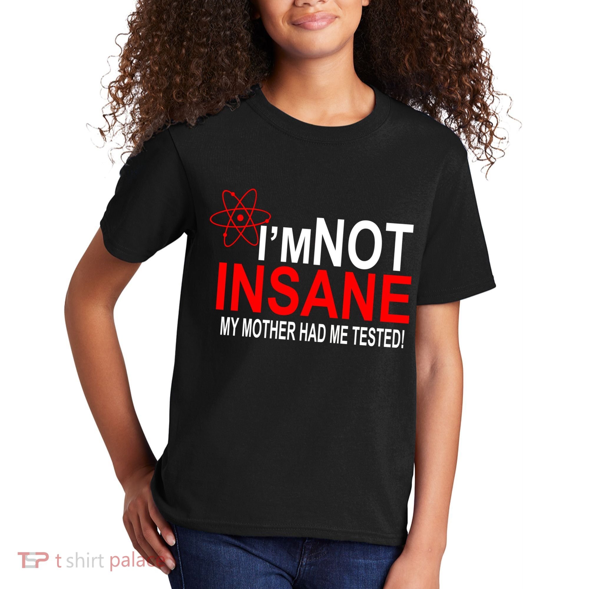I'm Not Insane My Mother Tested Funny Kids T-Shirt