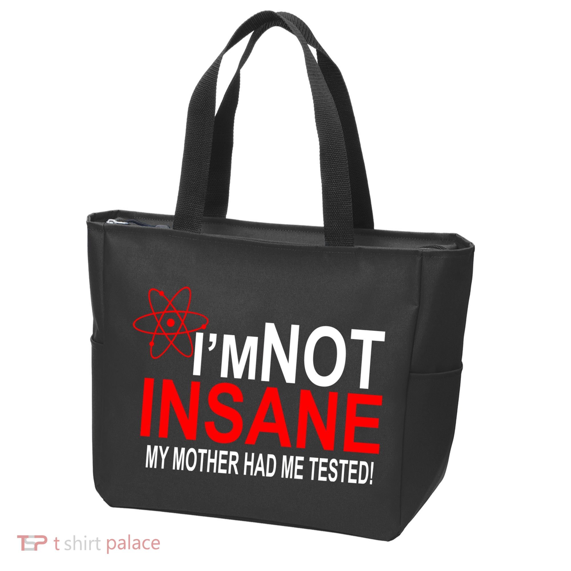 I'm Not Insane My Mother Tested Funny Tote Bag