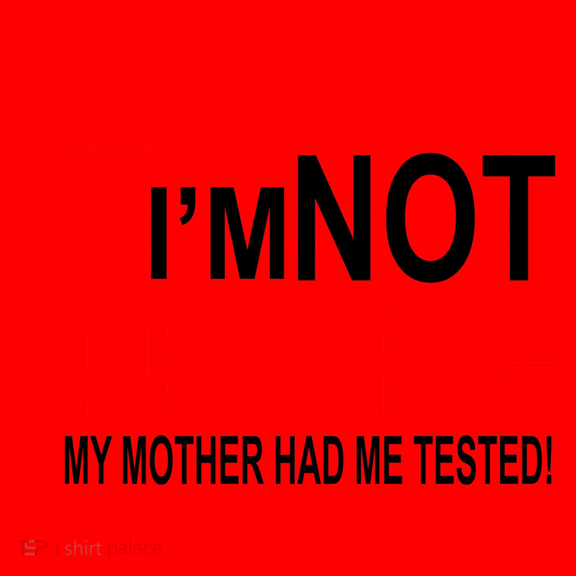 I'm Not Insane My Mother Tested Funny Santa Hat
