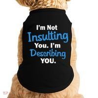 I'm Not Insulting You I'm Describing You Doggie Tank thumb 0