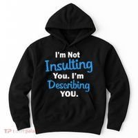 I'm Not Insulting You I'm Describing You Hoodie thumb 0