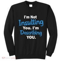 I'm Not Insulting You I'm Describing You Sweatshirt thumb 0