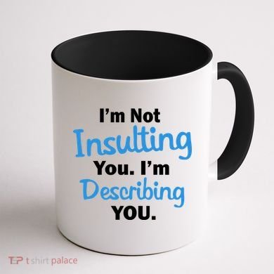 I'm Not Insulting You I'm Describing You Coffee Mug back