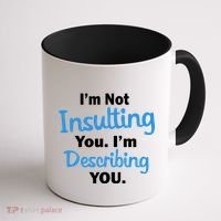 I'm Not Insulting You I'm Describing You Coffee Mug thumb 1