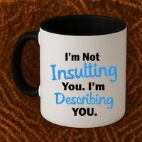 I'm Not Insulting You I'm Describing You Coffee Mug thumb 2