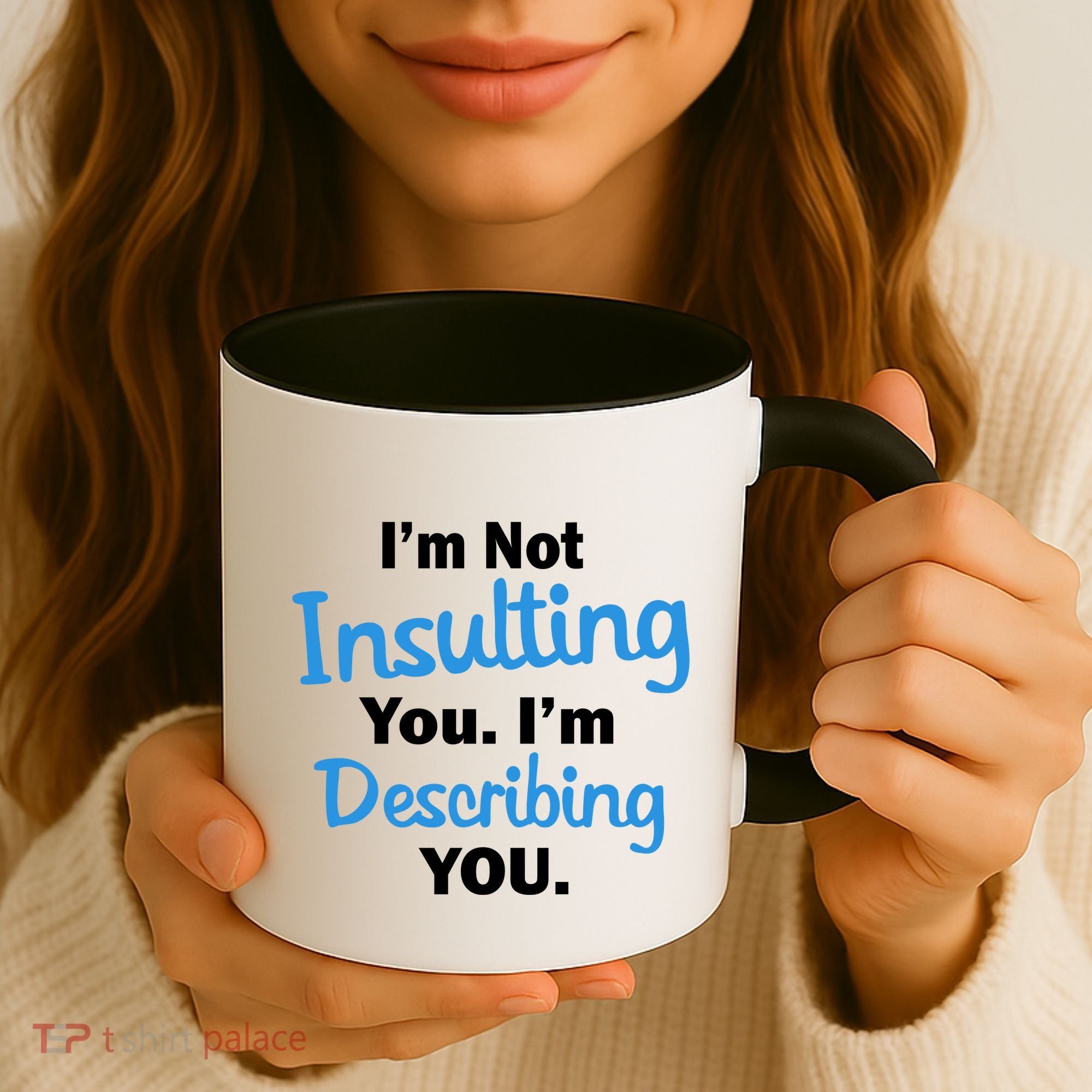 I'm Not Insulting You I'm Describing You Coffee Mug