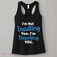 I'm Not Insulting You I'm Describing You Women's Tank Top thumb 3