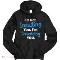 I'm Not Insulting You I'm Describing You Tie Dye Hoodie thumb 0