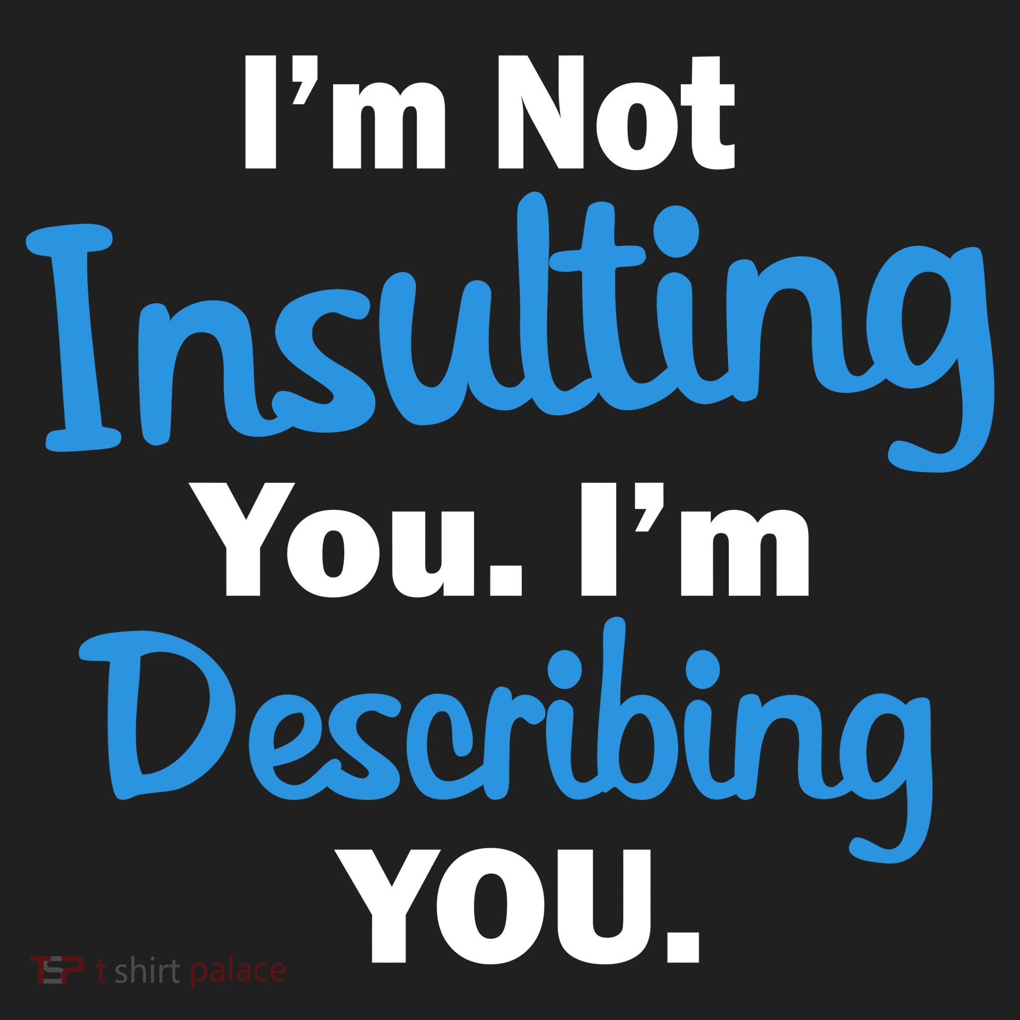 I'm Not Insulting You I'm Describing You Hat