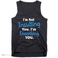 I'm Not Insulting You I'm Describing You Tank Top thumb 0