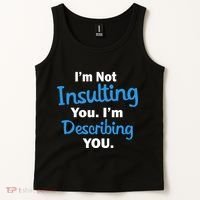 I'm Not Insulting You I'm Describing You Tank Top thumb 2