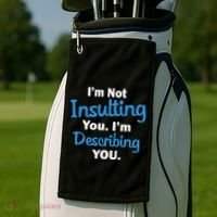 I'm Not Insulting You I'm Describing You Golf Towel thumb 2