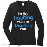 I'm Not Insulting You I'm Describing You Women's Long Sleeve Shirt thumb 0
