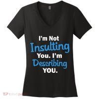 I'm Not Insulting You I'm Describing You Women's V-Neck T-Shirt thumb 0