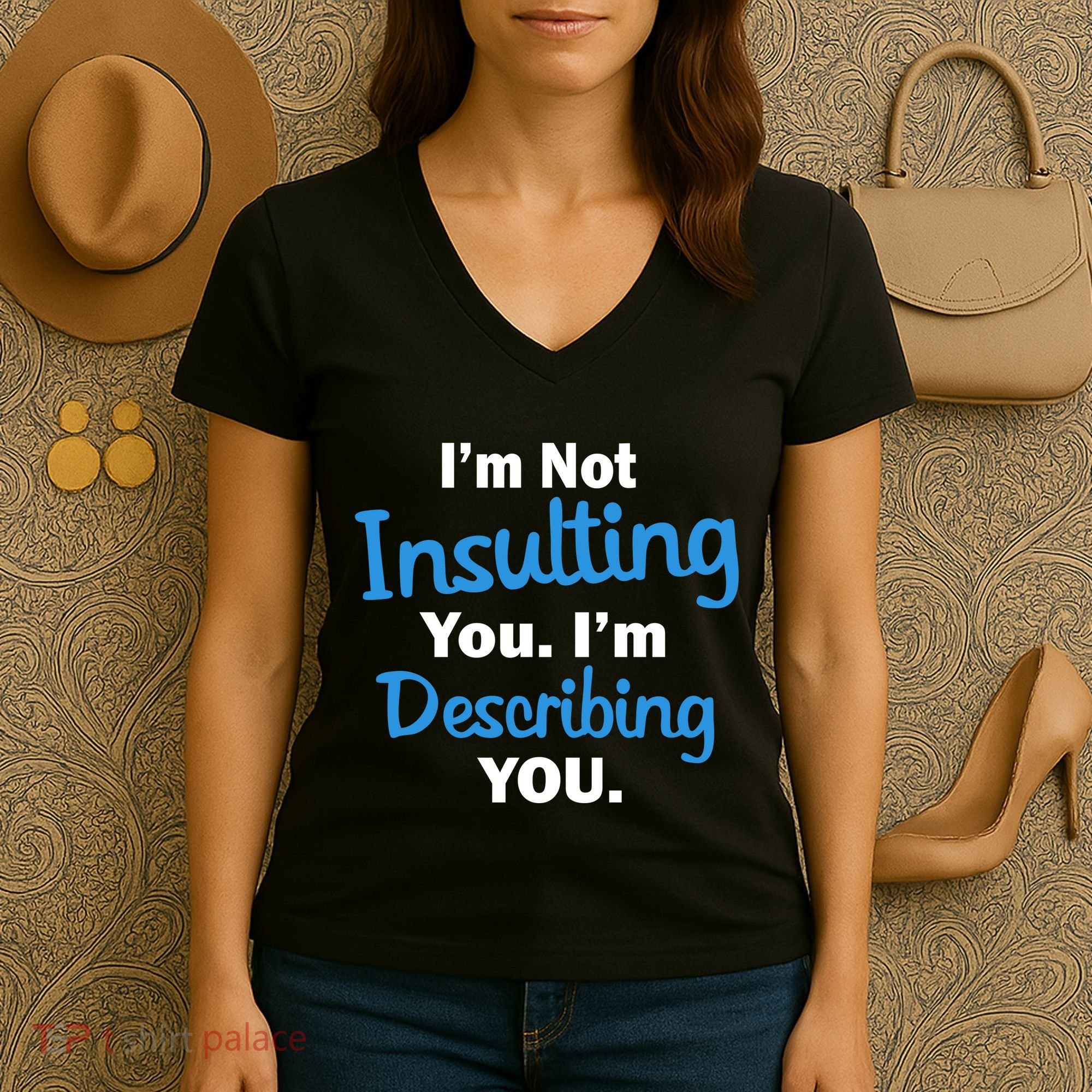 I'm Not Insulting You I'm Describing You Women's V-Neck T-Shirt