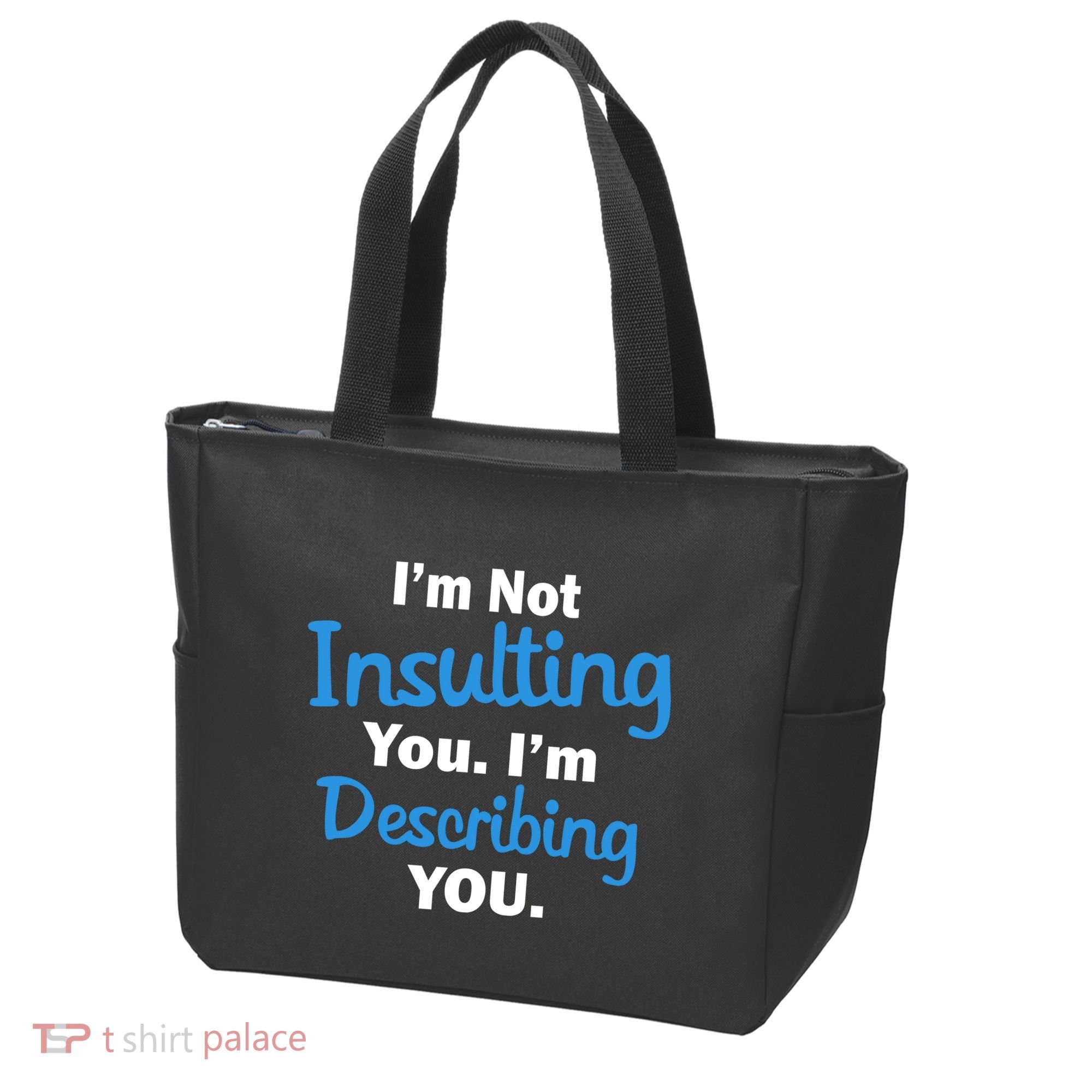 I'm Not Insulting You I'm Describing You Tote Bag