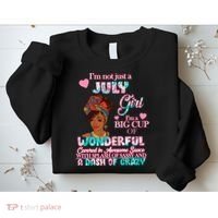 I'm Not Just A July Girl Funny Birthday Sweatshirt thumb 2